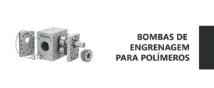 Qual a função das bombas de engrenagem para polímeros