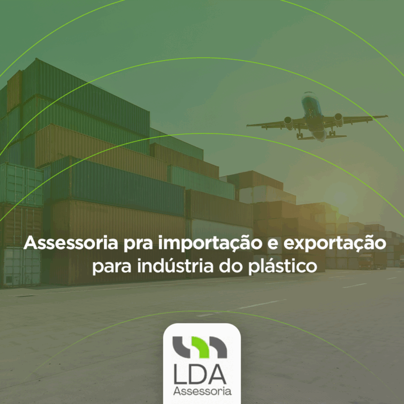 Assessoria pra importação e exportação para indústria do plástico - LDA Assessoria Aduaneira