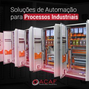 Soluções de Automação para Processos Industriais - ACAF TECNOLOGIA
