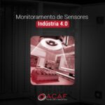 Monitoramento com Sensores da Indústria 4.0 - ACAF TECNOLOGIA INDUSTRIAL