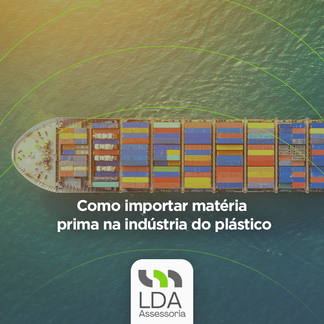 Como importar matéria prima na indústria do plástico - LDA Assessoria Aduaneira