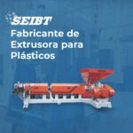 Fabricante de Extrusora para Plásticos - SEIBT Máquinas