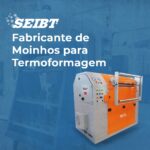 Fabricante de Moinhos para Termoformagem - SEIBT Máquinas