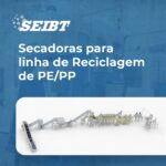 Secadoras para linha de Reciclagem de PE/PP - SEIBT Máquinas