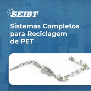 Sistemas Completos para Reciclagem de PET - SEIBT Máquinas