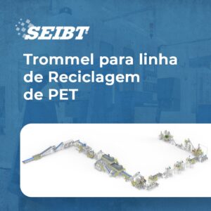 Trommel para linha de Reciclagem de PET - SEIBT Máquinas