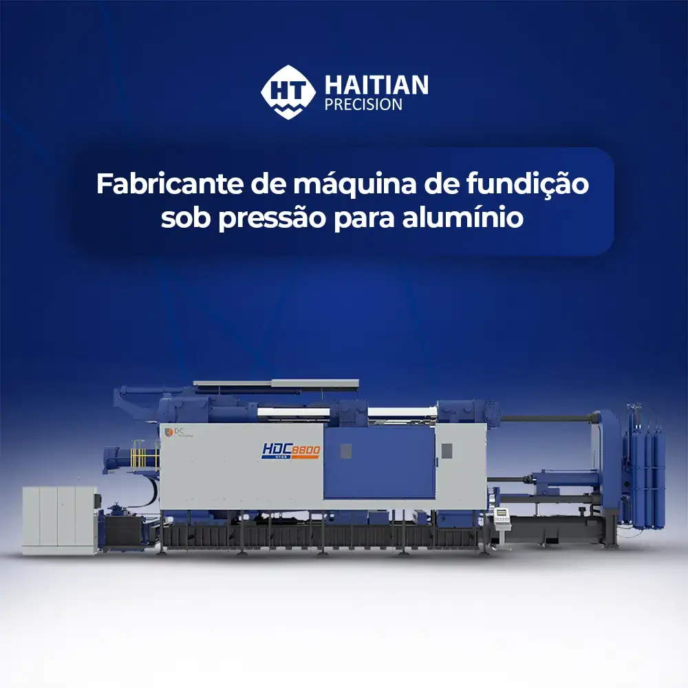 Fabricante de máquina de fundição sob pressão para alumínio - Haitian Die Casting