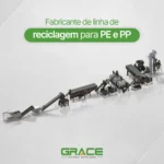 Fabricante de linha de reciclagem para PE e PP - Grace Machinery