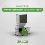 Fabricante de shredder (triturador) e prensagem para plásticos rígidos- Grace Machinery