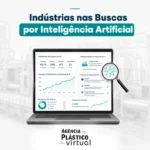 Como as indústrias aparecem nas buscas por inteligência artificial - Agência Plástico Virtual