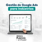 Gestão de campanhas no Google Ads para indústrias - Agência Plástico Virtual