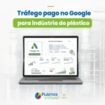 Tráfego pago no Google para indústria do plástico